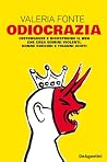 Odiocrazia: Distruggere e ricostruire il web che crea uomini violenti, donne succubi e tiranni idioti (Italian Edition) Odiocrazia: Distruggere e ricostruire il web che crea uomini violenti, donne succubi e tiranni idioti (Italian Edition)