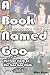 A Book Named Goo: The True ...
