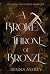 A Broken Throne of Bronze: ...