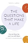 The Questions That Make a Life by Patricia karpas The Questions That Make a Life by Patricia karpas
