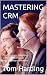 MASTERING CRM: CRM Strategy...