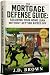 The Mortgage Defense Guide:...