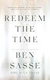 Redeem the Time: Savor the Moment, Plan the Future, and Live in Light of Eternity