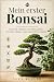 Mein erster Bonsai: Bonsai ...
