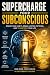 Supercharge Your Subconciou...
