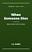 When Someone Dies: What to ...