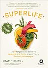 SuperLife: as 5 forças que o deixarão saudável, em forma e sentindo-se incrível para sempre (Portuguese Edition)