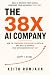 The 38X AI Company: How to ...
