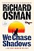 We Chase Shadows by Richard Osman