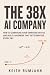 The 38X AI Company: How to ...