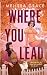 WHERE YOU LEAD