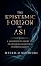The Epistemic Horizon of AS...