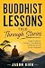 Buddhist Lessons Told Throu...