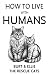How To Live With Humans: Bu...