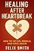 Healing After Heartbreak: H...