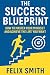 The Success Blueprint by Felix Smith