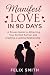 Manifest Love in 90 Days: A...