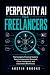 PERPLEXITY AI FOR FREELANCE...