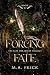Forcing Fate (The Fate Unra...
