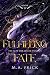Fulfilling Fate by M.A. Frick
