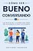 Cómo Ser Bueno Conversando:...