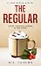 The Regular by M.E. Tilburn The Regular by M.E. Tilburn