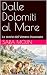 Dalle Dolomiti al Mare: Le ...