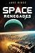 Space Renegades by Jake Ridge