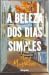 A Beleza dos Dias Simples by Amy Matthews