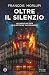 Oltre il silenzio (Italian Edition)