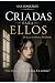 Criadas para Ellos: Relatos...