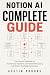 NOTION AI COMPLETE GUIDE: T...