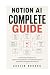 NOTION AI COMPLETE GUIDE: T...