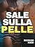 Sale sulla pelle (Etero fin...