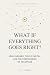 What If Everything Goes Rig...