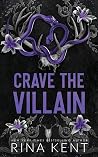 Crave the Villain by Rina Kent Crave the Villain by Rina Kent