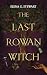 The Last Rowan Witch: The Path Alters. Blood Will Fall. (The Rowan Witch Saga Book 1)