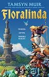 Floralinda by Tamsyn Muir
