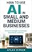 How to Use AI in Small and ...