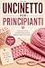 Uncinetto per Principianti:...