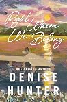 Right Where We Belong by Denise Hunter Right Where We Belong by Denise Hunter