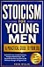 Stoicism for Young Men: A P...