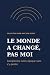 Le monde a changé, pas moi:...