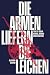 Die Armen liefern die Leichen – Texte über Krieg, Krise und Kultur