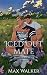 Iced Out Mate by Max  Walker