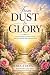 From Dust to Glory: Underst...