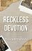 Reckless Devotion (Bailey B...