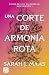 Una corte de armonía rota (Una corte de rosas y espinas, #6)