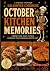 October Kitchen Memories: A...