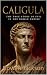 Caligula: The True Story of...